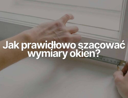 Jak prawidłowo szacować wymiary okien?