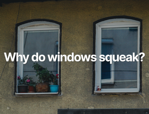 Window Squeaking – What Could Be the Cause?