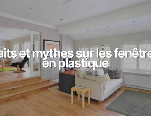 Faits et mythes sur les fenêtres en plastique