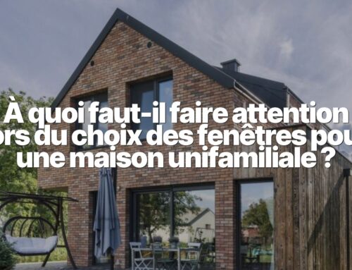 Que Faut-il Considérer lors du Choix des Fenêtres pour une Maison Individuelle ?