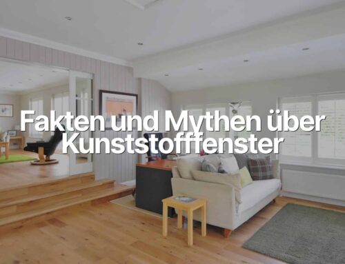 Fakten und Mythen über Kunststofffenster