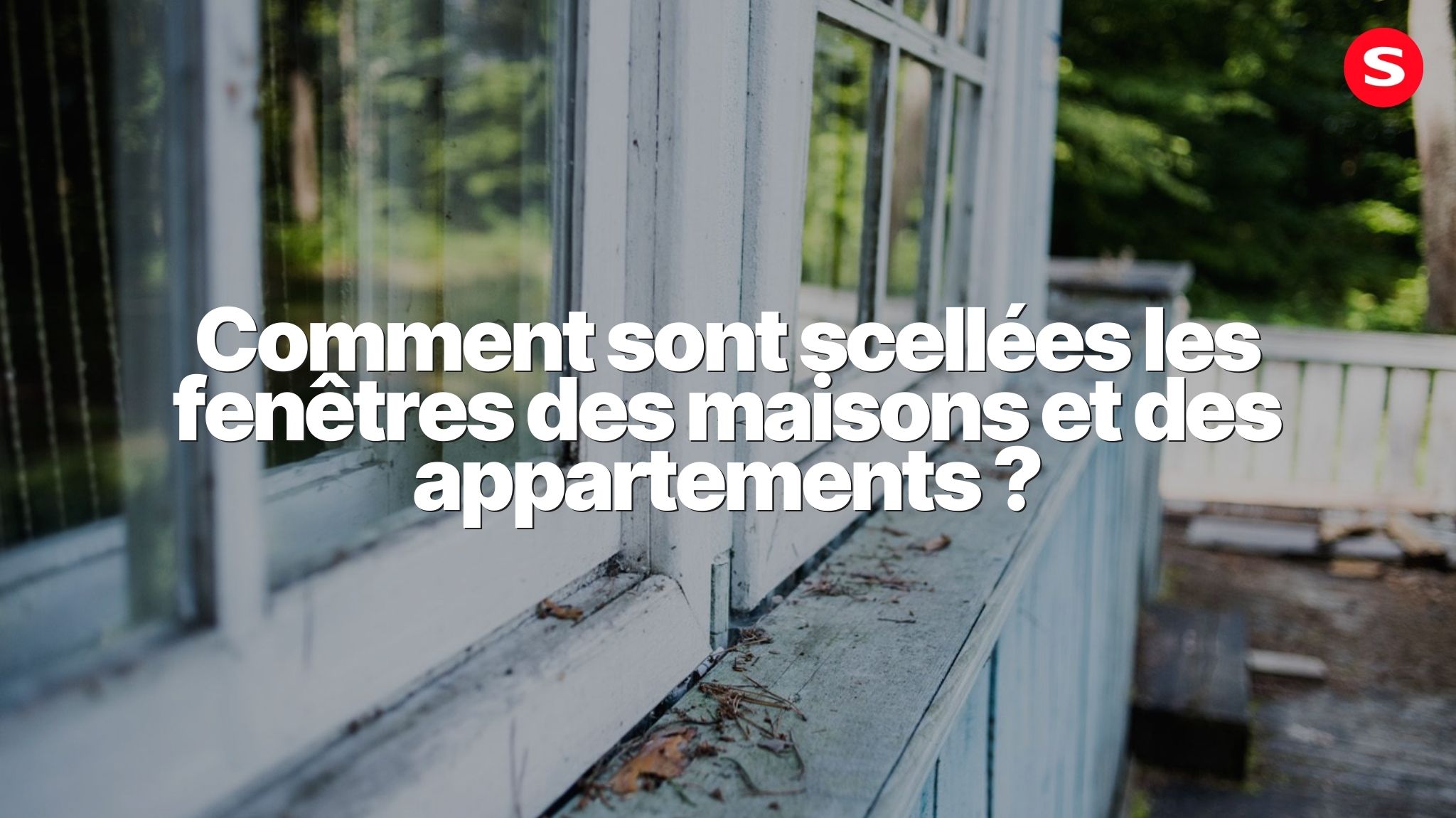 Quels Matériaux Sont Utilisés pour l'Étanchéité des Fenêtres dans les Maisons et Appartements ?