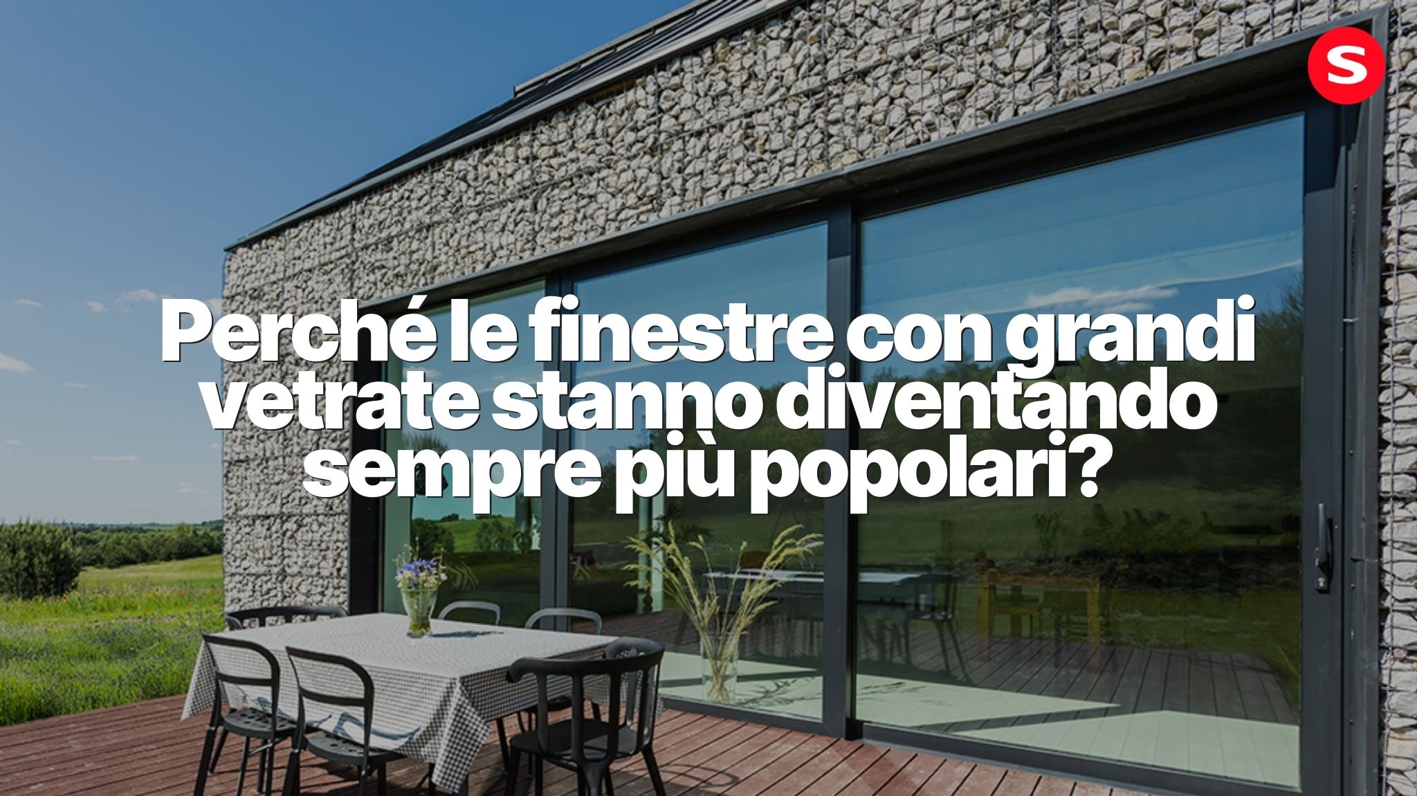 Cosa c'è dietro la crescente popolarità delle finestre con ampie vetrate?