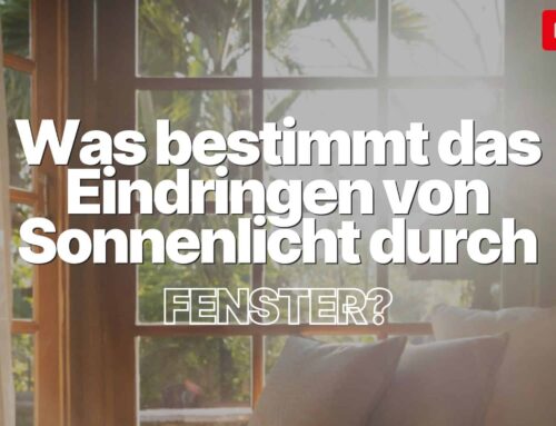 Wodurch wird die Sonneneinstrahlung durch Fenster beeinflusst?